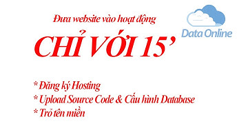 Hướng dẫn Upload Code để website hoạt động - kể từ khi Mua hosting, upload code, DB, trỏ tên miền