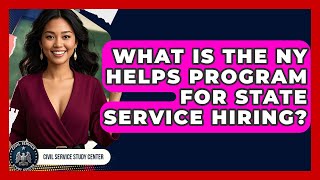 What Is the NY HELPS Program for State Service Hiring? - Civil Service Study Center