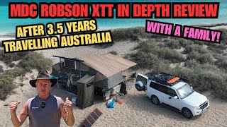 IN DEPTH MDC Robson XTT OffRoad Camper Trailer REVIEW after 3.5 yrs travelling Australia