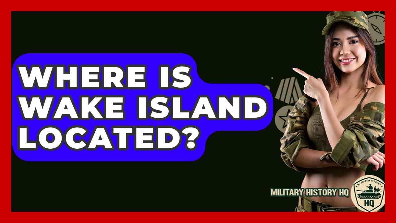 Where Is Wake Island Located? - Military History HQ