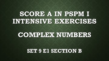 Complex Numbers SM015 SET9 E1 Section B-Score A in PSPM I