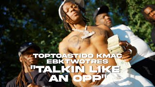 TopToastido Kmac X EBK TwoTres | "Talkin Like An Opp" | Shot By; @A.OPRODUCTIONS