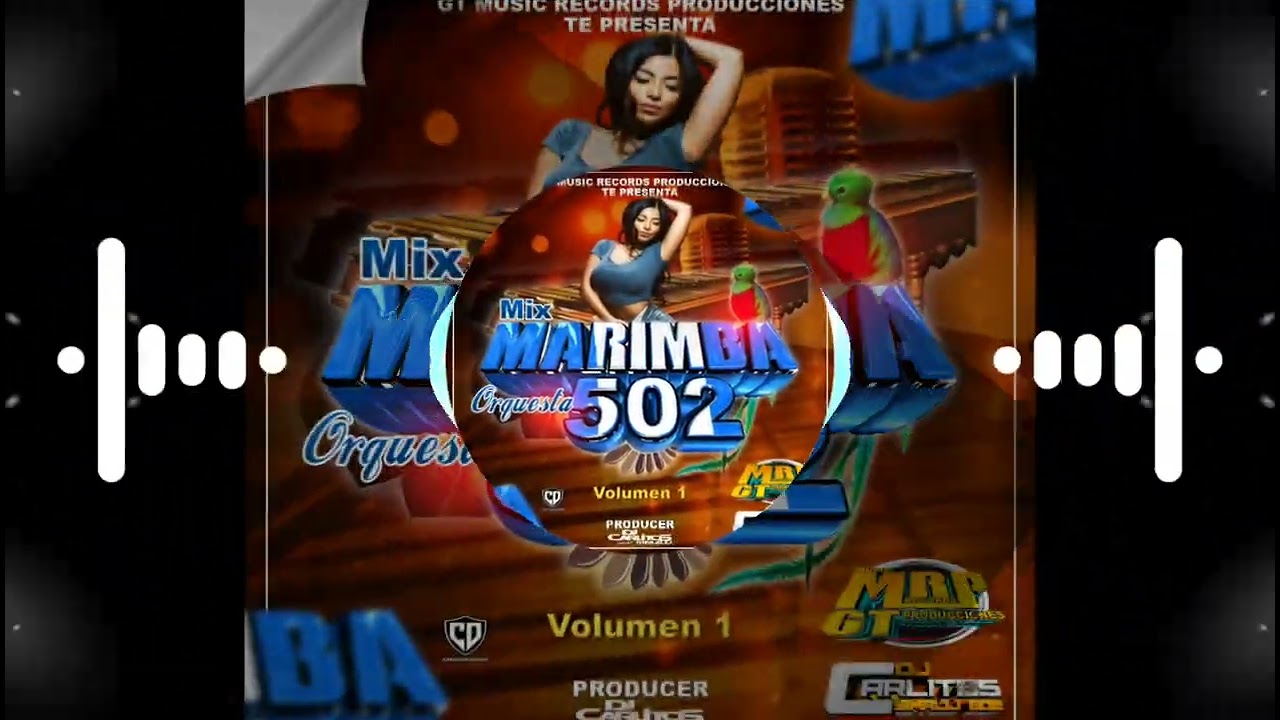 Mix Marimba Orquesta 502 Vol. 1_ By Dj Carlitos Simalij 502 ft GT Music Records Producciones