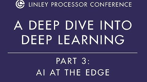 AI at the Edge - Linley Gwennap Keynote Part 3 - 2019 Linley Spring Processor Conference