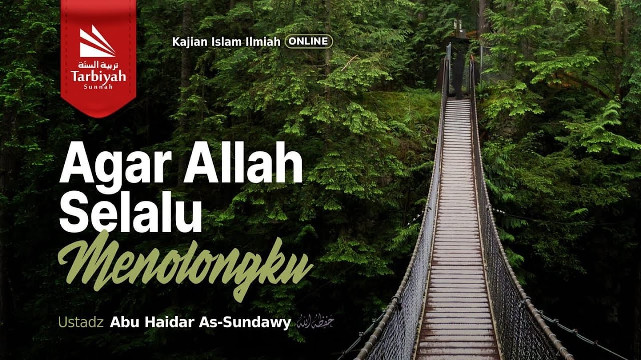 Agar Allah Selalu Menolongku - Ustadz Abu Haidar as-Sundawy حفظه الله