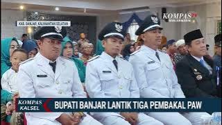 Bupati Banjar Lantik 3 Pembakal PAW