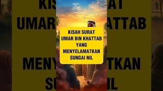 The Story of Umar bin Khattab's Letter That Saved the Nile River