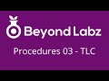 Beyond labz procedures  ep 03  tlc