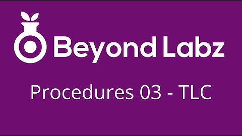 Beyond Labz Procedures - Ep. 03 - TLC