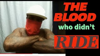 THE BLOOD WHO DIDN&#39;T RIDE !!!!!