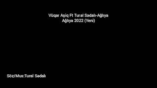 Vüqar Aşiq Ft Tural Sedali-Ağlıya Ağlıya 2022 (Yeni) Resimi