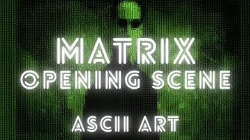 Matrix Opening Scene - ASCII Art