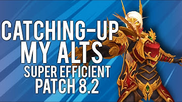 How I EFFICIENTLY Gear All My Alts In Patch 8.2 - WoW: Battle For Azeroth 8.2