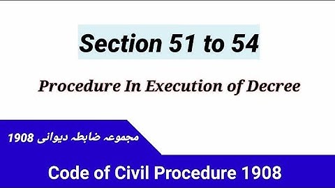 Section 51 to 54 CPC | Procedure in Execution of Decree | Modes of Execution of Decree CPC