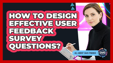 How To Design Effective User Feedback Survey Questions?