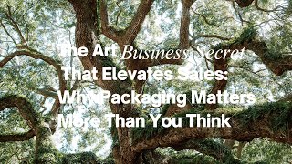The Art Business Secret That Elevates Sales: Why Packaging Matters More Than You Think
