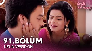 Aşk Bir Rüya Hint Dizisi 91. Bölüm Uzun Versiyon