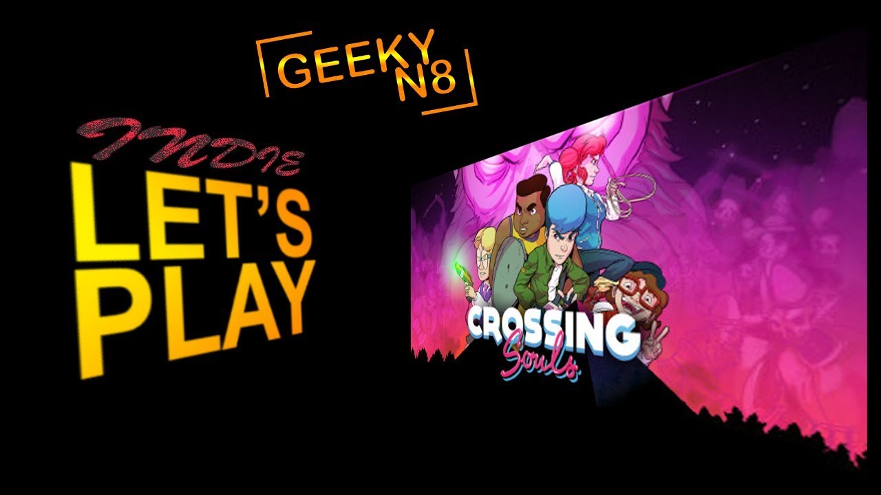 Lets Play Crossing Souls