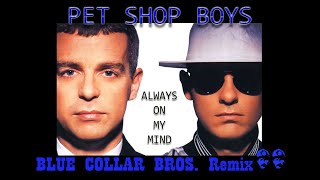 Pet Shop Boys - Always On My Mind (Blue Collar Bros. 2023 Remix)