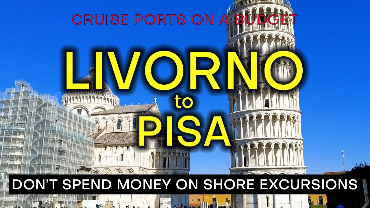 PISA from LIVORNO CRUISE PORT on a Budget - What to see and do without spending a fortune.