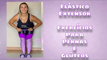 Elástico Extensor - Exercícios para fortalecer Pernas e Glúteos