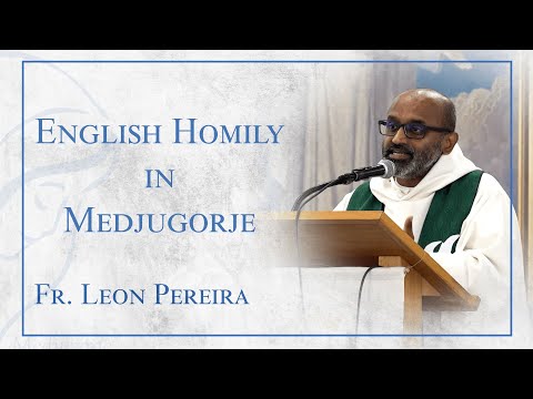 English Homily by Fr. Leon Pereira, visit MaryTV for daily content from Medjugorje!