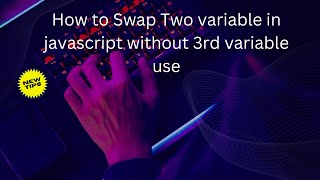 Lecture No 15 How to Swap Two variable in JavaScript without 3rd variable use