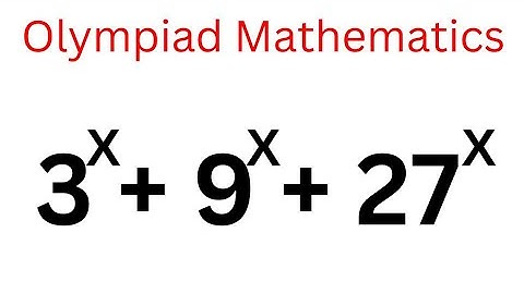 A Nice Olympiad Exponential Problem 3^x+9^x=27^x..
