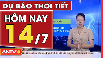 Dự Báo Thời Tiết Ngày 14/7: Miền Bắc Mưa Dông Bất Chợt, Cục Bộ Có Mưa To | ANTV