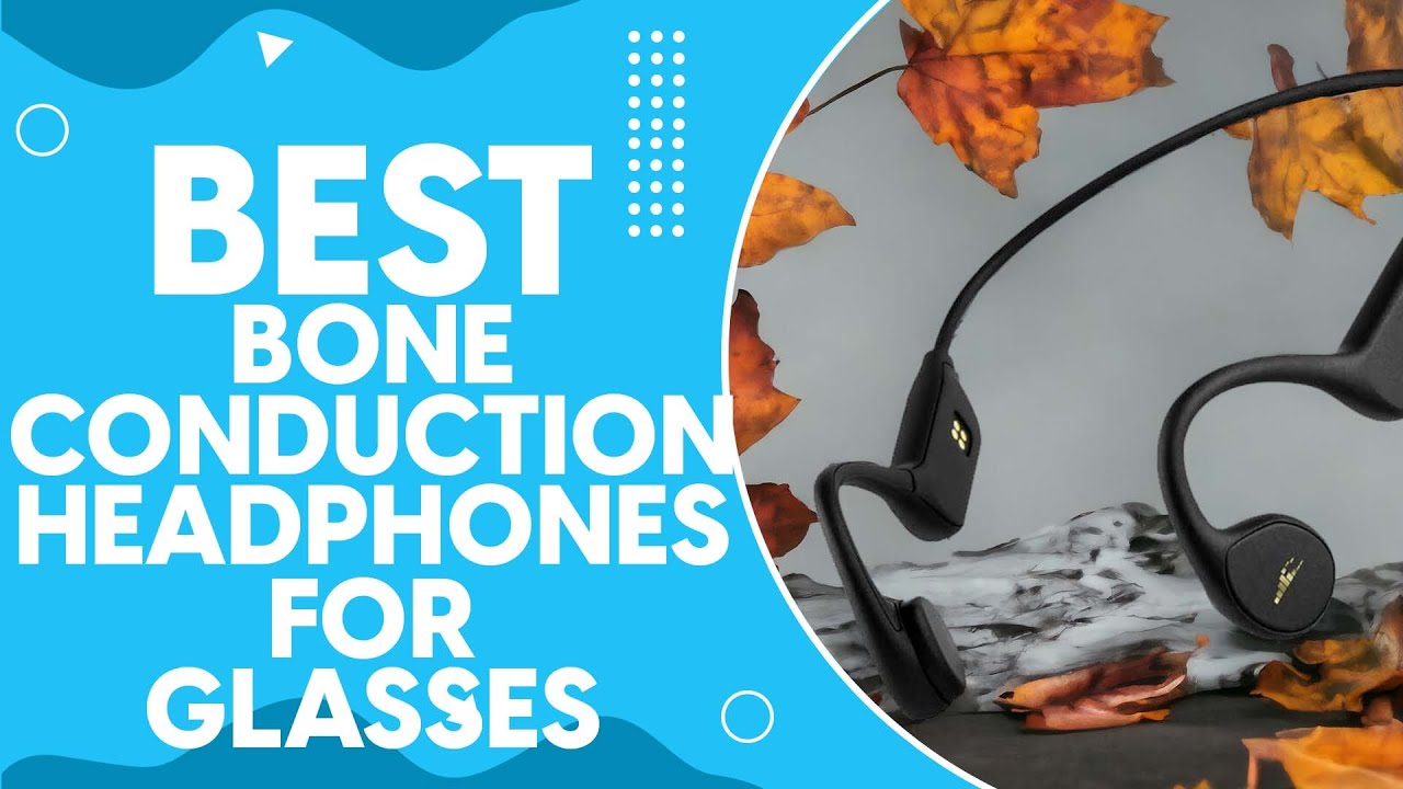 best bone conduction headphones for glasses