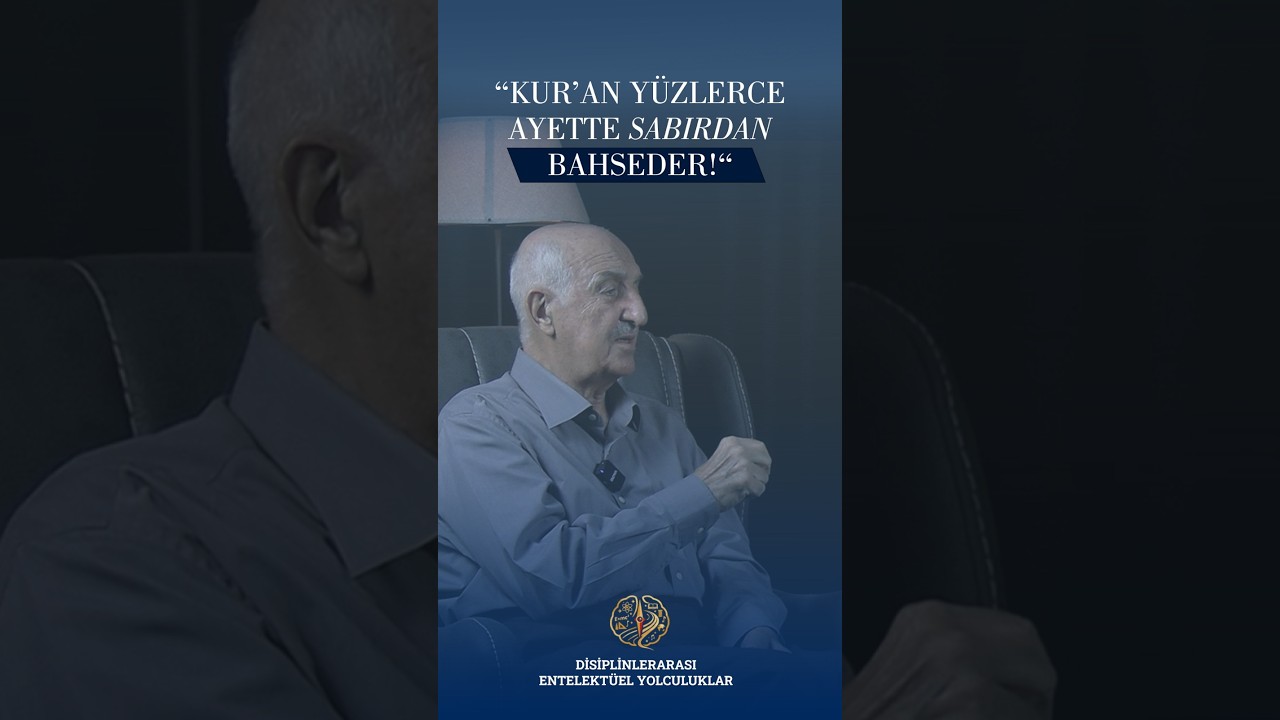 “Kur’an yüzlerce ayette sabırdan bahseder!“