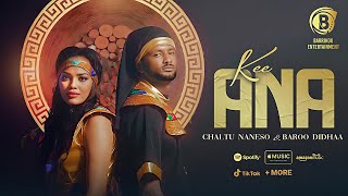 KEE ANA Oromo Music by Chaltu Naneso \u0026 Baroo Didhaa