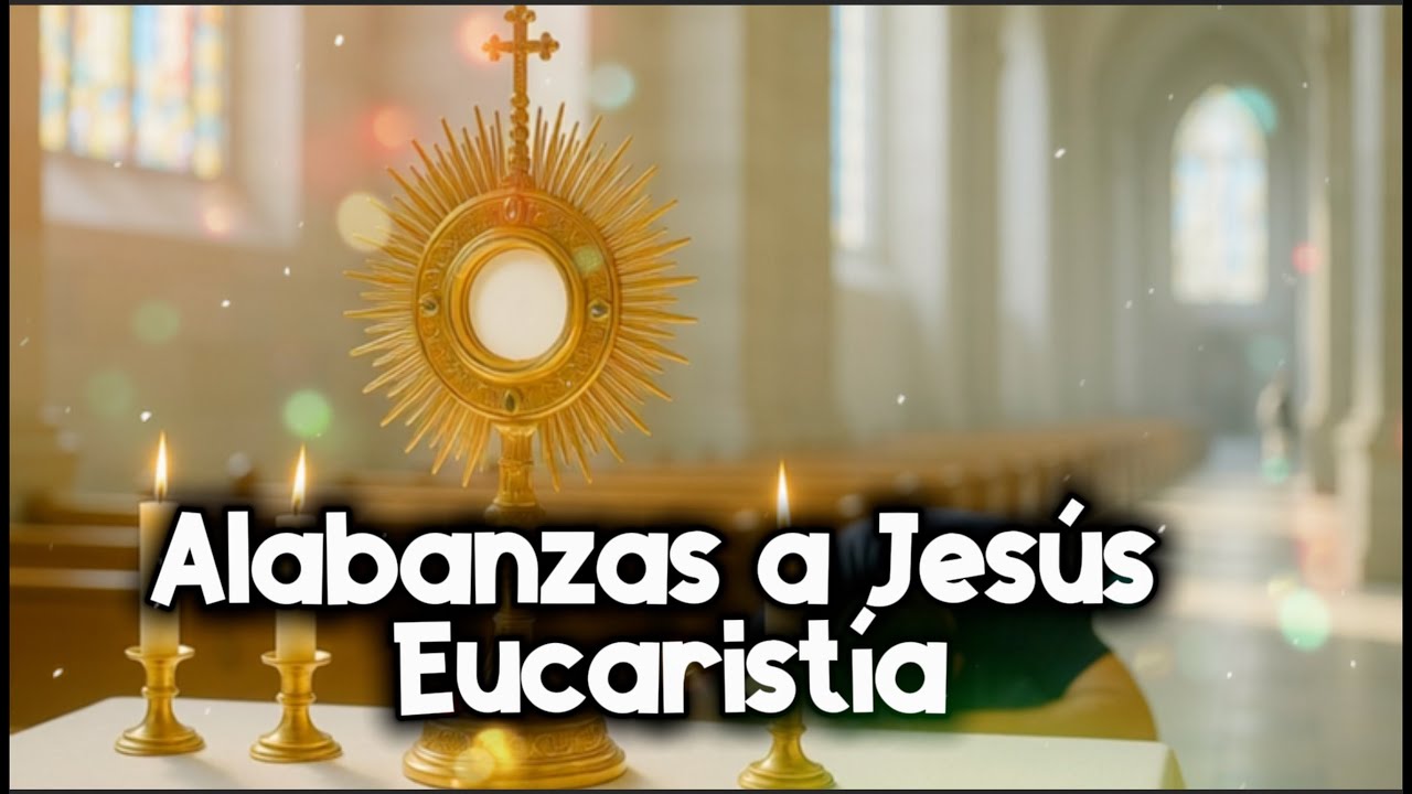 Cantemos a Jesús Eucaristía. Adoración que sale del Corazón.