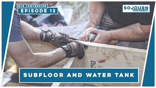 Installing the Subfloor and Water Tank