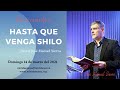 Hasta que venga Shilo - Pastor José Manuel Sierra