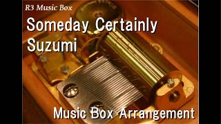 Someday Certainly/Suzumi [Music Box] (Game Blue Archive Magical Girl Heavy Caliber Insert Song)