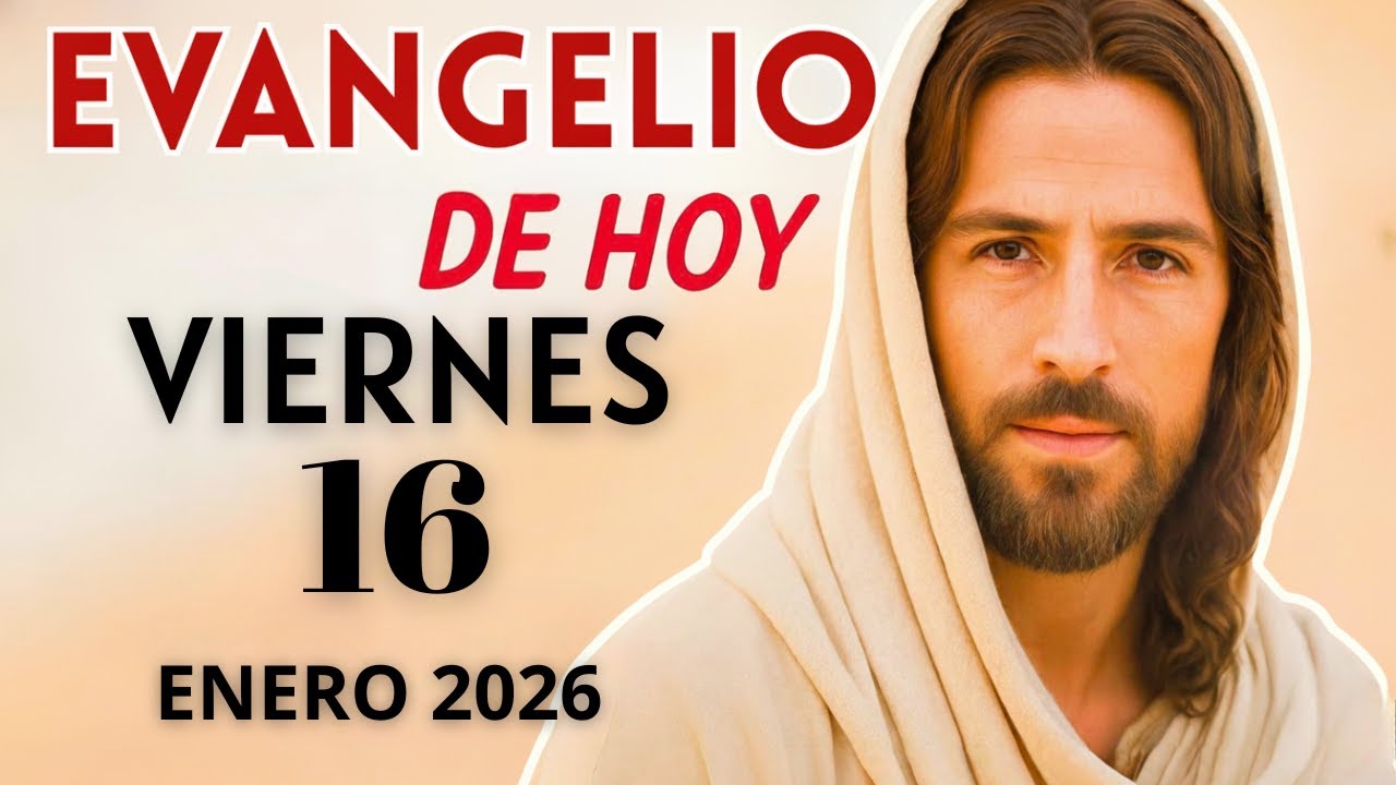 Evangelio de Hoy – Viernes 16 de Enero del 2026: Lecturas del Día y Reflexión  