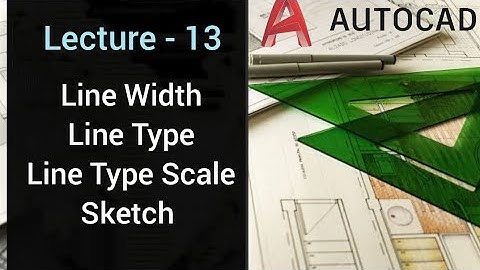 AutoCAD Line Fundamentals: Line Width, Line Types, Line Type Scale and Sketching- EXPLAINED IN HINDI