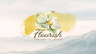 MLPC  |  Flourish: The Way of Jesus (XXV)  |  July 12th, 2026