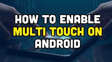 How to Enable Multi Touch on Android?