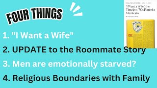 4 Things: "Why I Want a Wife", UPDATE to the Roommate Story, Lonely Males, Boundaries in Families