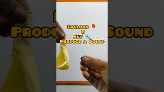Balloon 🎈 and Nut 🔩 Produce a Sound | #trendingshorts #openscienceclass
