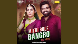 Mithi Bole Bangro DJ KING
