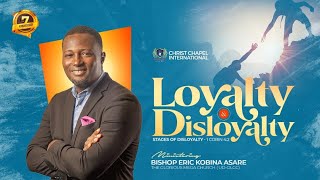 LOYALTY &amp; DISLOYALTY || BISHOP ERIC KOBINA ASARE || CCI CHURCH SLOUGH