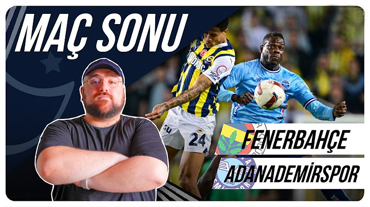 Fenerbahçe - Adana Demirspor | Maç Sonu Değerlendirmesi