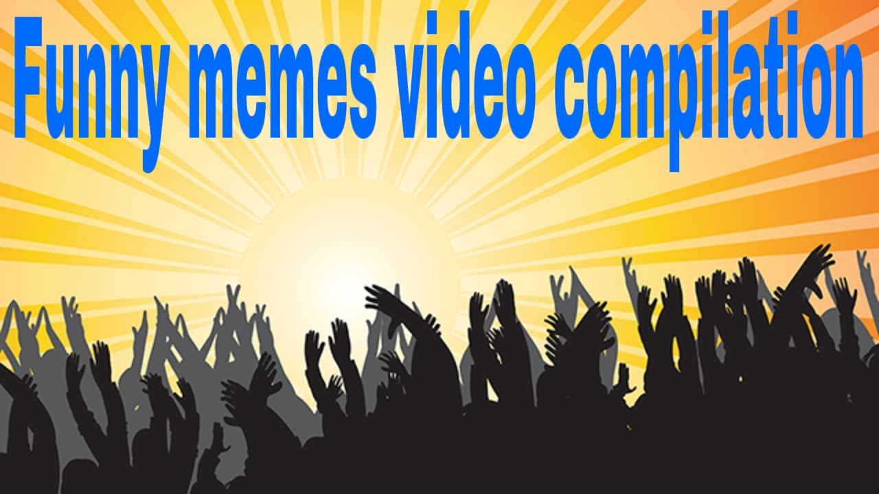 Funny memes video compilation - YouTube