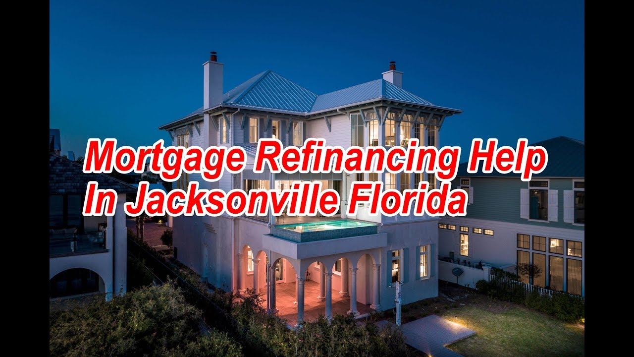 Mortgage Refinancing Help In Jacksonville Florida