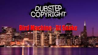 Bird Machine - DJ SNAKE [D.S.C Release]