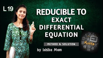 Reducible to Exact Differential Equation Part II - L19 | NET/ JAM/ GATE/ UPSC OPTIONAL |