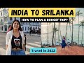 INDIA TO SRI LANKA BUDGET TRAVEL | Sri Lanka Travel Guide 2022 | Explored Colombo, Kandy